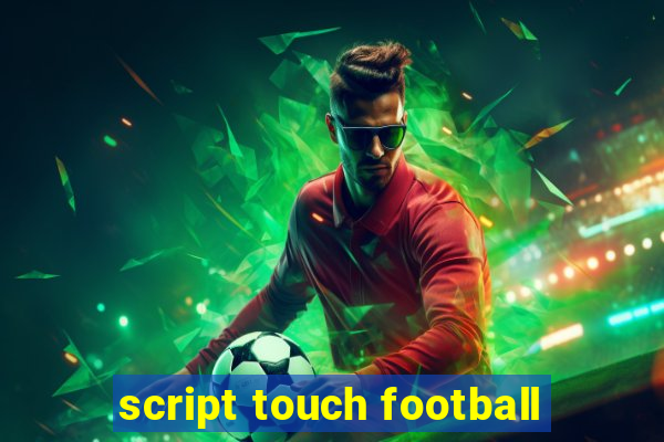 script touch football